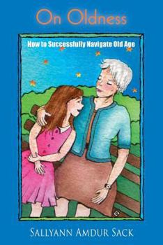 Unknown Binding On Oldness: How to Successfully Navigate Old Age Book