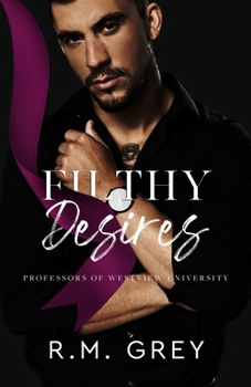 Paperback Filthy Desires: Professors of Westview University, Book 2 Book