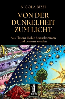 Von der Dunkelheit zum Licht: Aus Platons Höhle herauskommen und bewusst werden (Telesterion) (German Edition)