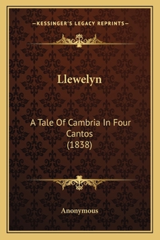 Paperback Llewelyn: A Tale Of Cambria In Four Cantos (1838) Book