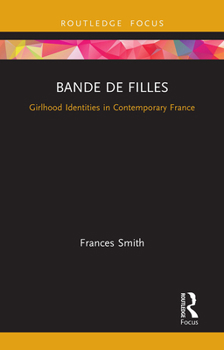 Paperback Bande de Filles: Girlhood Identities in Contemporary France Book