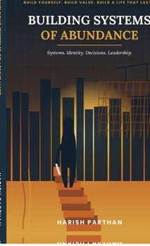 Hardcover Building Systems of Abundance: Systems, Identity, and the Decisions That Build a Life Book