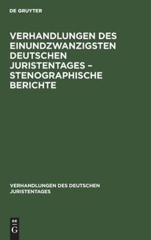 Hardcover Verhandlungen Des Einundzwanzigsten Deutschen Juristentages - Stenographische Berichte [German] Book