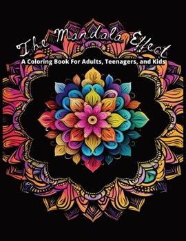 Paperback The Mandala Effect: A Coloring Book for Adults, Teenagers, and Kids Book
