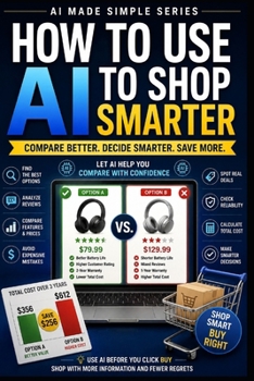 Paperback How to Use AI to Shop Smarter: Compare Better, Decide Smarter, Save More Book