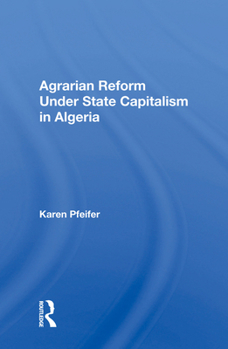 Hardcover Agrarian Reform Under State Capitalism in Algeria Book