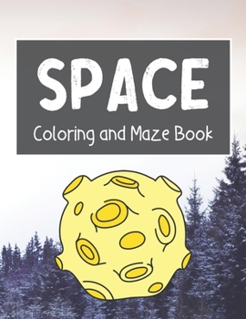 Space Coloring and Maze Book: Simple Activity Book for Kids (Planets, Stars, Rocket, Astronauts)