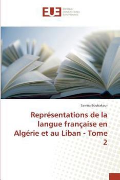 Paperback Représentations de la Langue Française En Algérie Et Au Liban - Tome 2 [French] Book