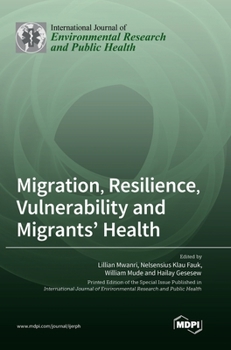 Hardcover Migration, Resilience, Vulnerability and Migrants' Health Book