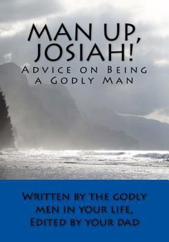 Paperback Man Up, Josiah!: Advice on Being a Godly Man Book
