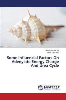Paperback Some Influencial Factors on Adenylate Energy Charge and Urea Cycle Book