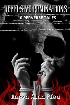 Paperback Repulsive Ruminations: 10 Perverse Tales Book