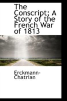 Paperback The Conscript; A Story of the French War of 1813 Book