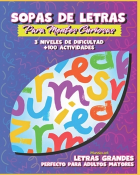 Sopas de Letras para Mentes Curiosas: Perfectas para adultos mayores (Letra Grande) (Spanish Edition)