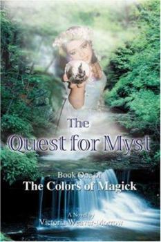 The Quest for Myst: Book One of The Colors of Magick