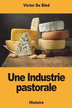 Paperback Une Industrie pastorale [French] Book