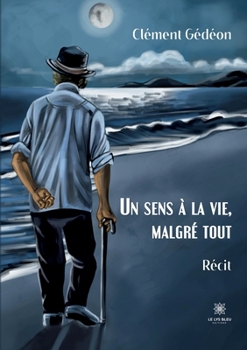 Paperback Un sens à la vie, malgré tout [French] Book