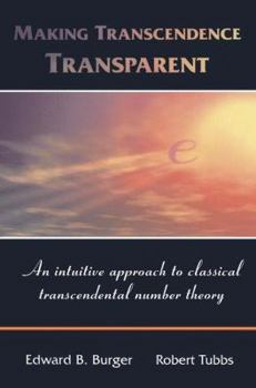 Paperback Making Transcendence Transparent: An Intuitive Approach to Classical Transcendental Number Theory Book