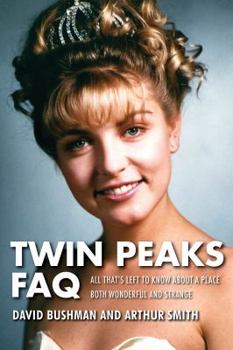 Paperback Twin Peaks FAQ: All That's Left to Know about a Place Both Wonderful and Strange Book