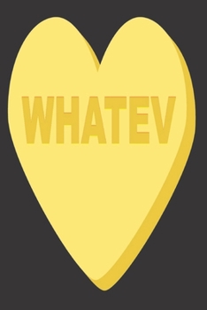 WHATEV: Funny/Humorous Gift  - Lined Notebook to write in