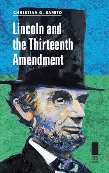 Lincoln and the Thirteenth Amendment - Book  of the Concise Lincoln Library