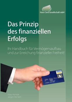 Paperback Das Prinzip des finanziellen Erfolgs: Ihr Handbuch f?r Verm?gensaufbau und zur Erreichung finanzieller Freiheit! [German] Book