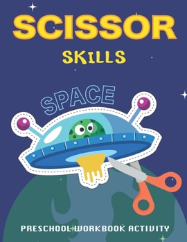 Paperback Scissor Skills Space: Preschool Workbook Activity for Kids Practice Activity Cut And Color Book Rocket, Outer Space Coloring with Planets, A Book