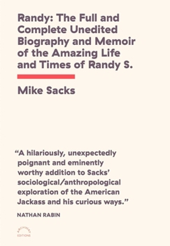Paperback Randy: The Full and Complete Unedited Biography and Memoir of the Amazing Life and Times of Randy S.! Book