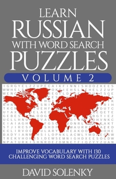 Paperback Learn Russian with Word Search Puzzles Volume 2: Learn Russian Language Vocabulary with 130 Challenging Bilingual Word Find Puzzles for All Ages Book