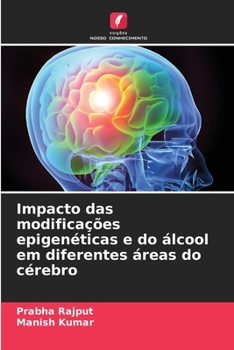Paperback Impacto das modificações epigenéticas e do álcool em diferentes áreas do cérebro [Portuguese] Book