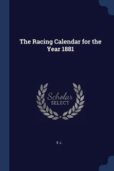 Paperback The Racing Calendar for the Year 1881 Book
