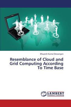 Paperback Resemblance of Cloud and Grid Computing According To Time Base Book