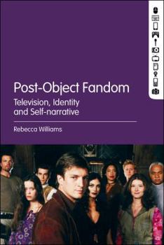 Hardcover Post-Object Fandom: Television, Identity and Self-Narrative Book