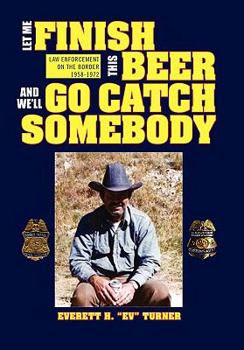 Paperback Let Me Finish This Beer and We'll Go Catch Somebody Book