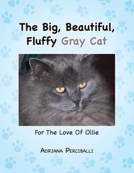 Paperback The Big, Beautiful, Fluffy Gray Cat: For the Love of Ollie Book