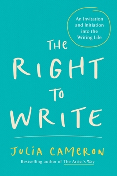 Cover for "The Right to Write: An Invitation and Initiation Into the Writing Life"
