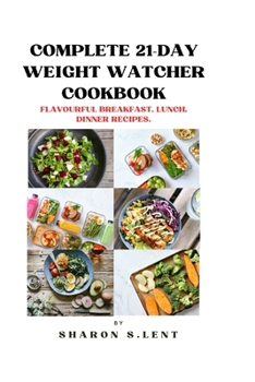 Paperback Complete 21-Day weight watcher cookbook: Flavourful Breakfast, Lunch and Dinner Recipe Book