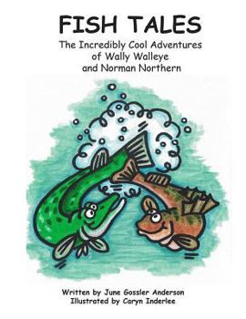 Paperback Fish Tales: The Adventures of Norman Northern and Wally Walleye Book