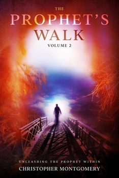 Paperback The Prophet's Walk: Volume 2: Unleashing the Prophet Within Book