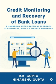 Paperback Credit Monitoring and Recovery of Bank Loans: A Handbook with Practical Approach for Bankers, NBFCs and Finance Managers: Inspiring educators, parents Book