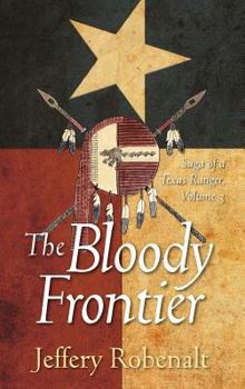 Hardcover The Bloody Frontier: Saga of a Texas Ranger: Volume 3 Book