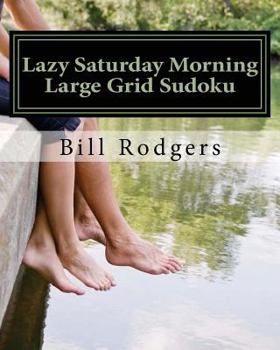 Paperback Lazy Saturday Morning Large Grid Sudoku: 80 Easy to Read, Large Print Sudoku Puzzles [Large Print] Book
