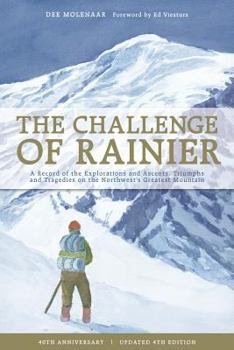 Paperback The Challenge of Rainier, 40th Anniversary: A Record of the Explorations and Ascents, Triumphs and Tragedies on the Northwest's Greatest Mountain Book