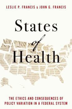 Hardcover States of Health: The Ethics and Consequences of Policy Variation in a Federal System Book