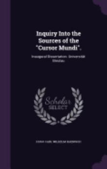 Hardcover Inquiry Into the Sources of the "Cursor Mundi".: Inaugural-Dissertation. Universität Breslau Book