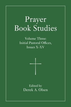 Paperback Prayer Book Studies Volume Three: Initial Pastoral Offices, Issues X-XV Book