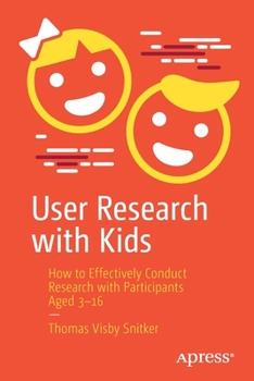 Paperback User Research with Kids: How to Effectively Conduct Research with Participants Aged 3-16 Book