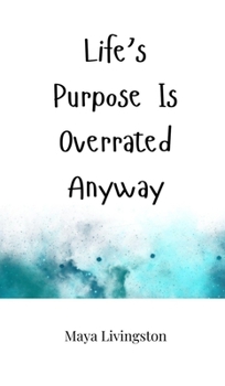 Hardcover Life's Purpose Is Overrated Anyway Book