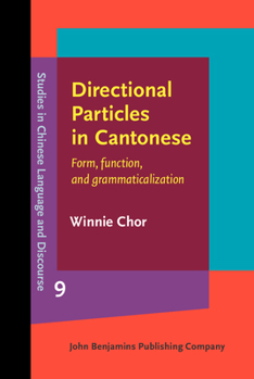 Directional Particles in Cantonese - Book #9 of the Studies in Chinese Language and Discourse