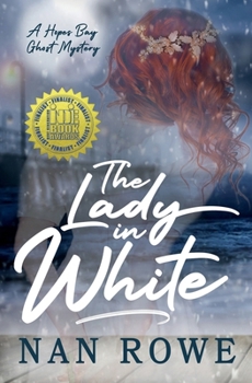 The Lady In White: A Hopes Bay Ghost Mystery (Hopes Bay Ghost Mystery Series by Nan Rowe)